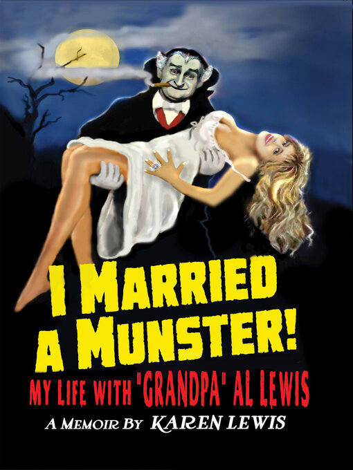Title details for I Married a Munster!: My Life With "Grandpa" Al Lewis, a Memoir by Karen Lewis - Wait list